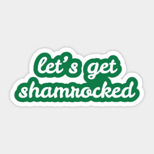 Let's Get Shamrocked Sticker